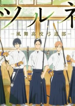 Những Chàng Cung Thủ Trẻ - Tsurune: Kazemai Koukou Kyuudoubu