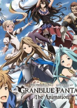 Granblue Fantasy The Animation ss2 – Thế Giới Bầu Trời phần 2 (Tập 12/12 + Special)